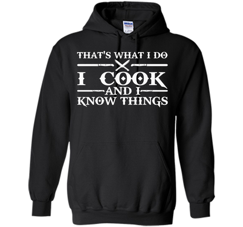 That's What I Do I Cook And I Know Things T-Shirt - Cooking