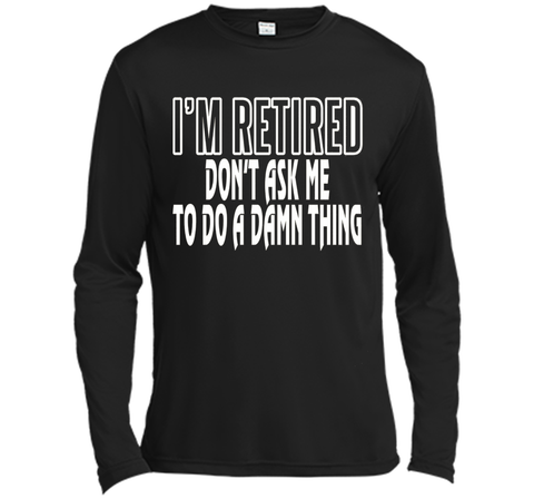 I'm Retired Don't ask me do damn thing Funny Retired T-shirt