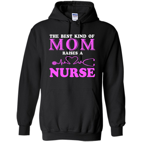 The Best Kind Of Mom Raises A Nurse T Shirt - mother's day