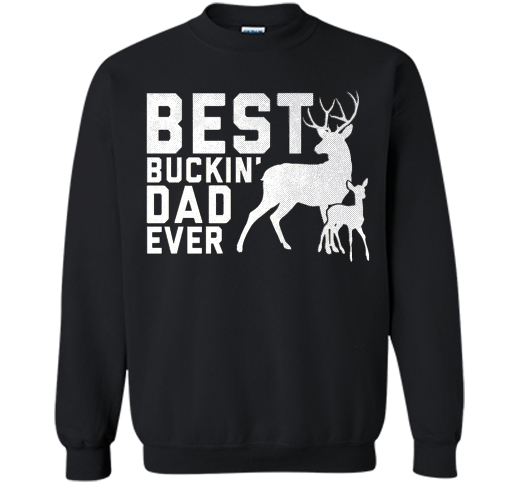 Best Buckin' Dad Ever T-Shirt Deer Hunters Shirt