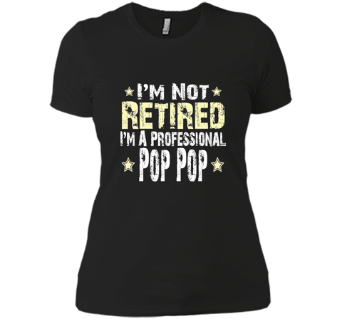 Men's I'm Not Retired I'm A Professional Pop pop Funny Shirt
