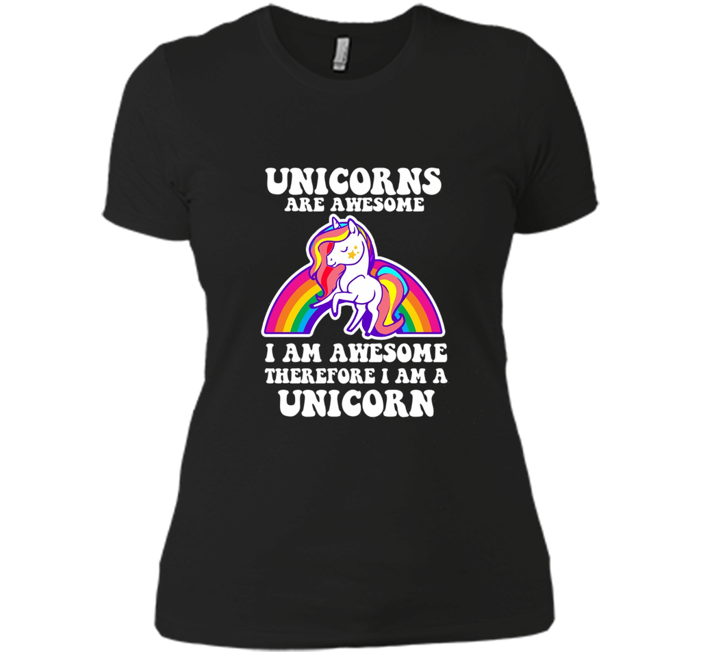Unicorns Are Awesome Therefore I am A Unicorn Funny T-Shirt