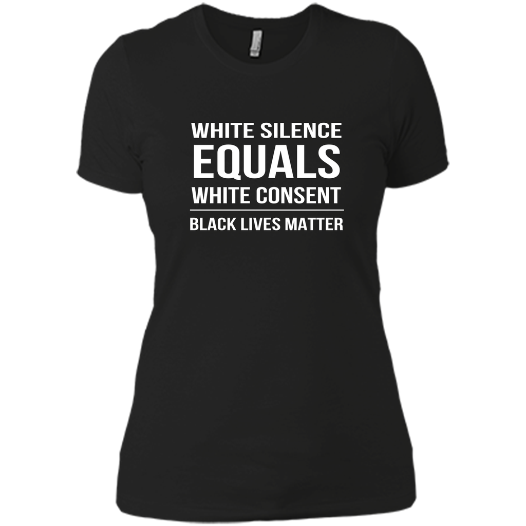 White Silence = White Consent Black Lives Matter T-Shirt