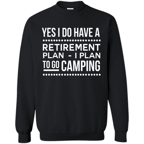 Yes I do have a retirement plan I plan to go camping t-shirt