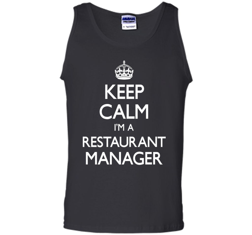 Keep Calm I'm A Restaurant Manager Funny T-Shirt