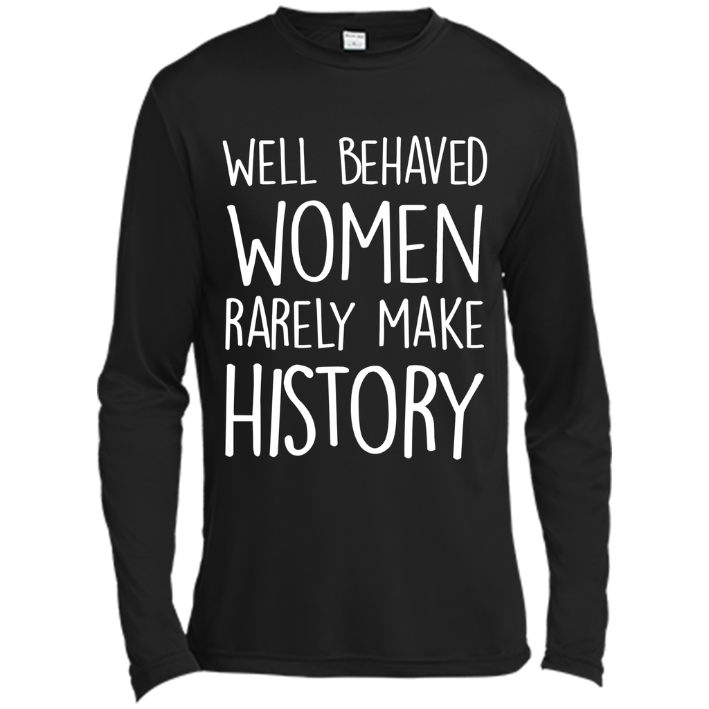 Feminist T-shirt  Well Behaved Women Rarely Make History