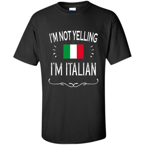 Italian Gift Shirt - I'm Not Yelling I'm Italian Shirt