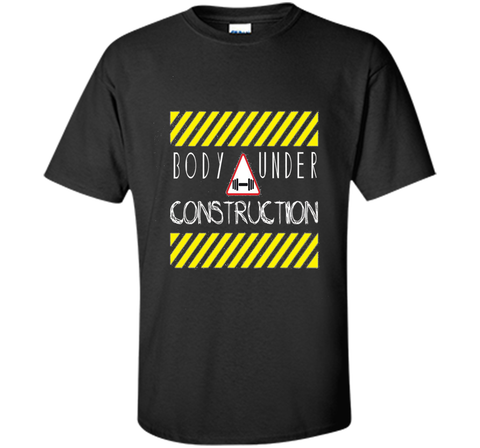 Body Under Construction Motivational Gym Workout Shirt
