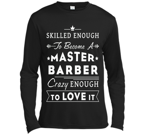 Barber T-shirt - Skilled enough to become a master barber.