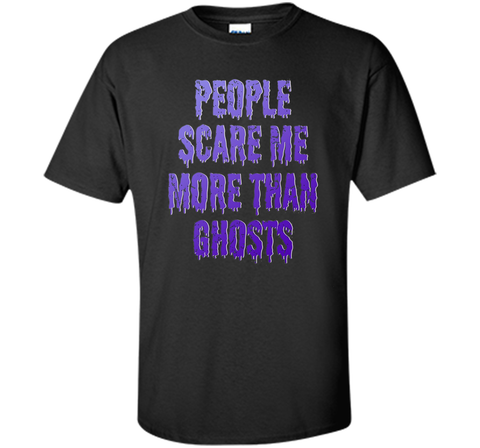 People Scare Me More Than Ghosts T Shirt cool shirt