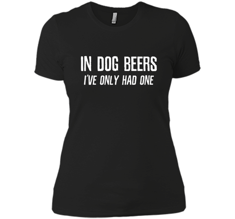 In Dog Beers I've Only Had One | Funny Beer Shirt