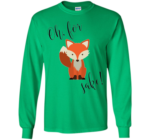 Oh For Fox Sake Shirt
