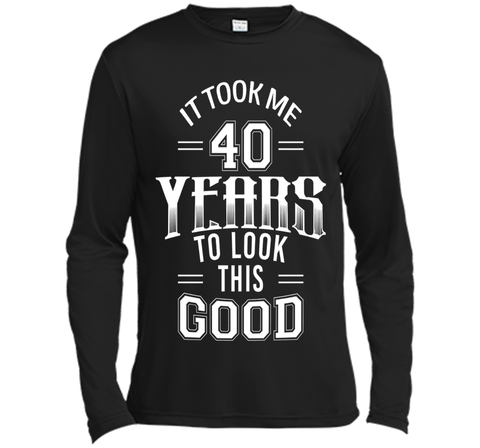 It Took Me 40 Years To Look This Good 40th Birthday T-Shirt