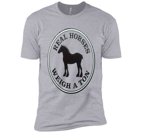 Real Horses Weigh a Ton Clydesdale Tee Shirt