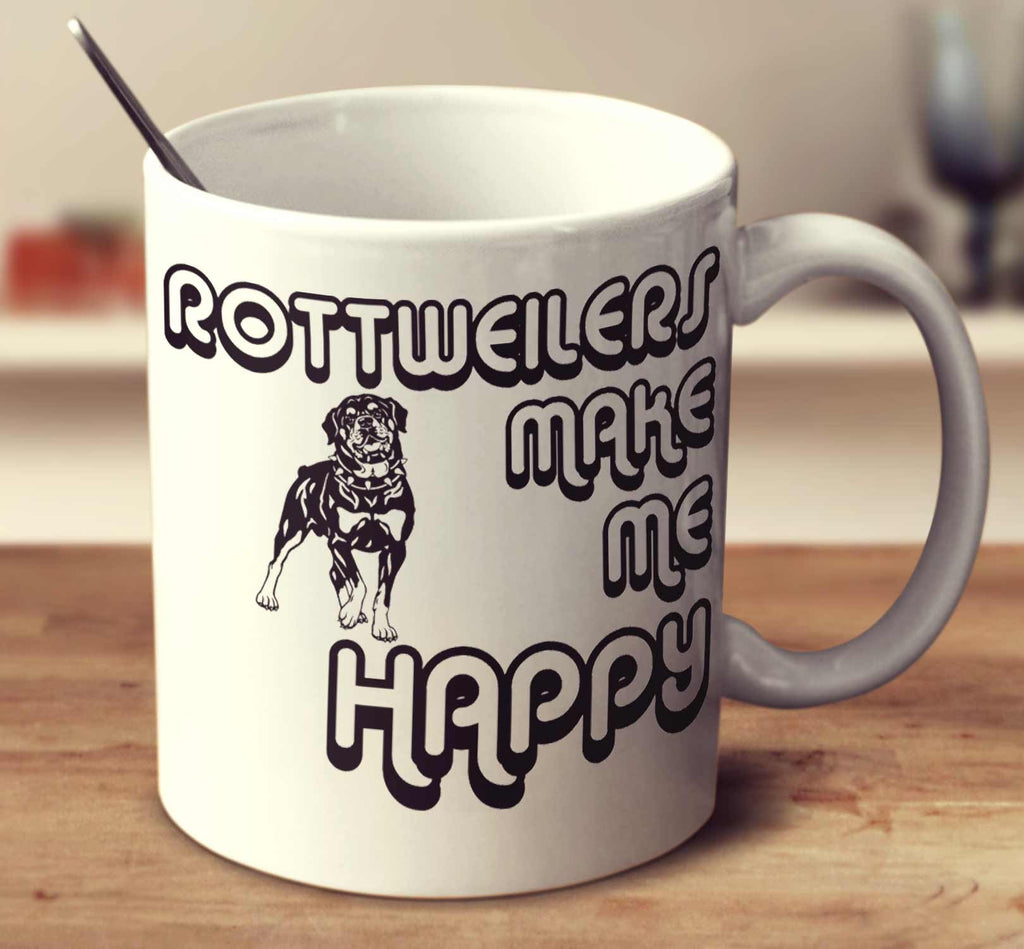 Rottweilers Make Me Happy 2
