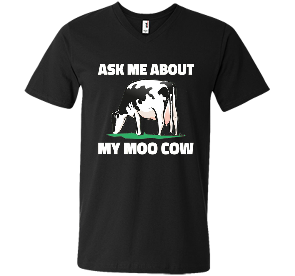 Ask Me About My Moo Cow T Shirt - T-Shirt for Farmers
