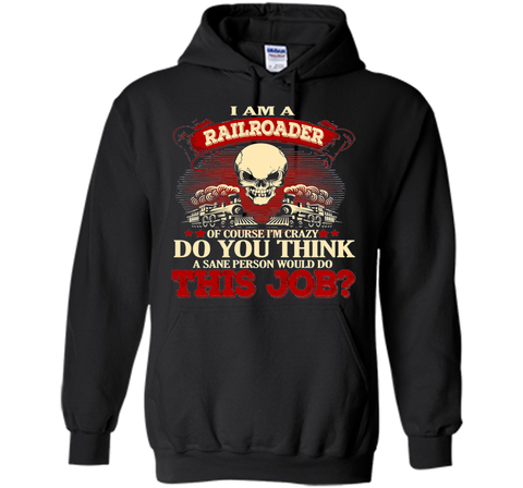 I Am A Railroader Of Course I'm Crazy
