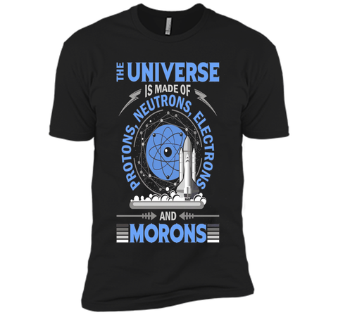 The Universe Is Made Of Protons...And Morons-Science Shirts