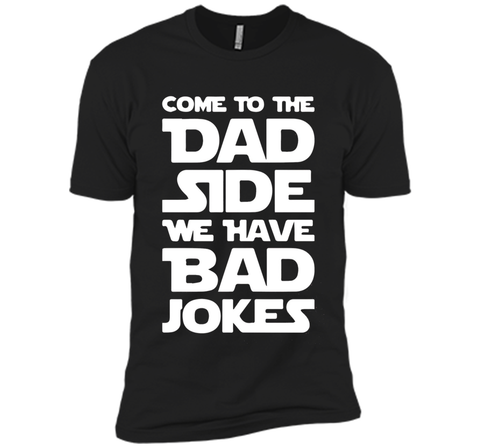 Come To The Dad Side We Have Bad Jokes T-shirt