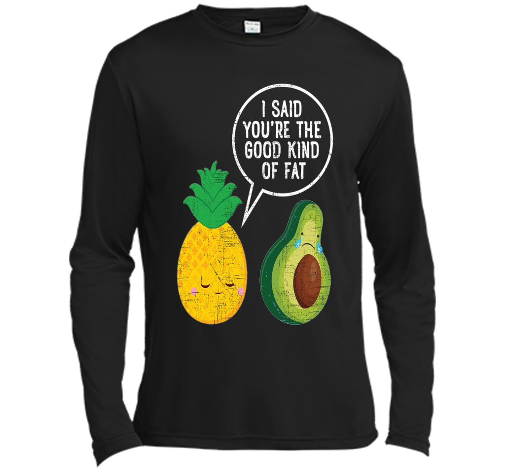 Pineapple & Avocado | Good Kind Of Fat | Cool Funny T-Shirt