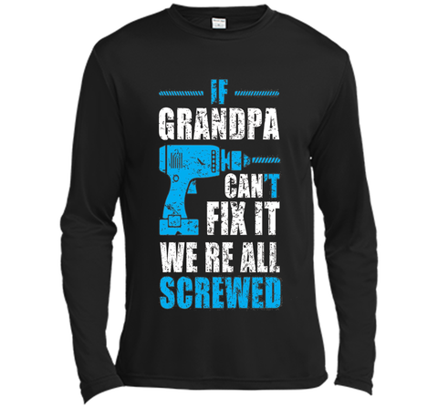 Mens If Grandpa Can't Fix It We're All Screwed Shirt Grandpa Gift