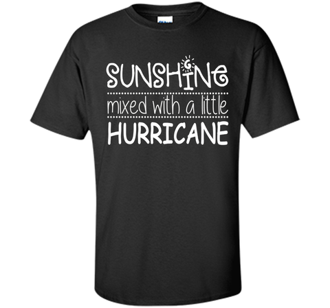 Sunshine Mixed With A Little Hurricane T-shirt