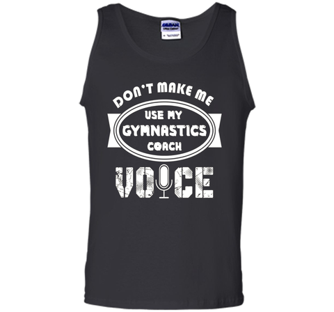 Don't Make Me Use My Gymnastics Coach Voice Tshirt