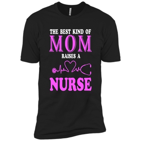 The Best Kind Of Mom Raises A Nurse T Shirt - mother's day