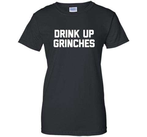 Drink Up Grinches T-Shirt funny saying christmas novelty tee