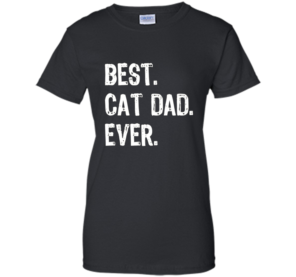 Best Cat Dad Ever T-Shirt