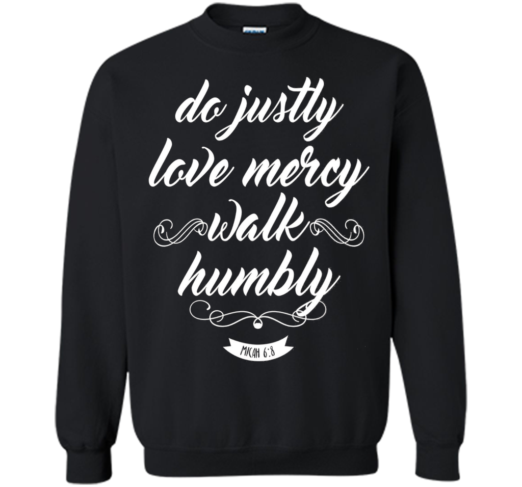Do Justly Love Mercy Walk Humbly Shirt: Micah Quote T-Shirt
