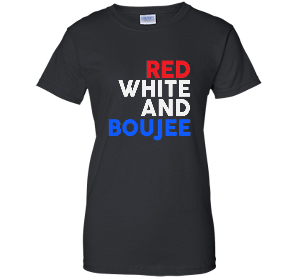 Red White and Boujee Funny 4th of July Shirt