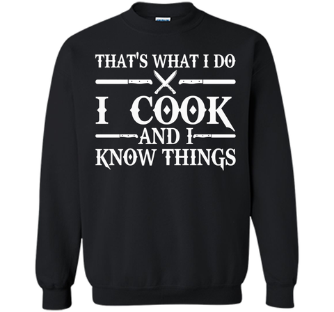 That's What I Do I Cook And I Know Things T-Shirt - Cooking