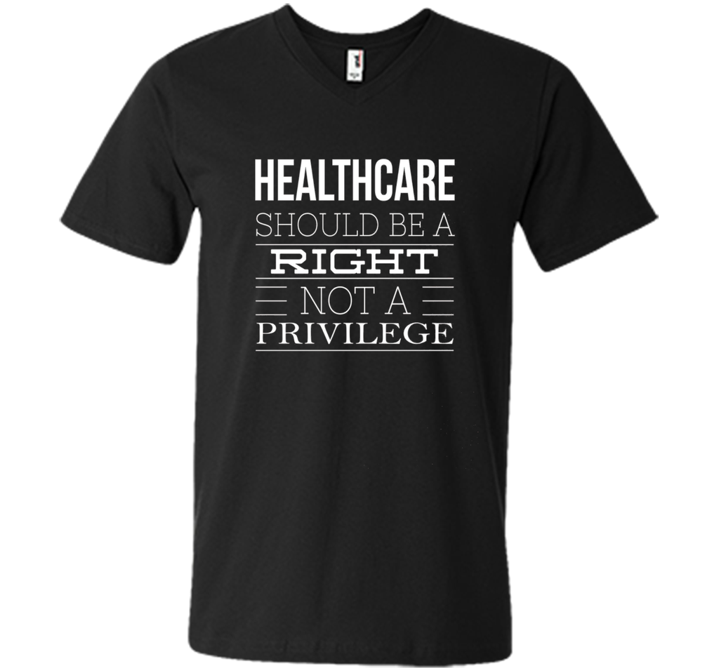 Healthcare Should Be A Right Political T-Shirt