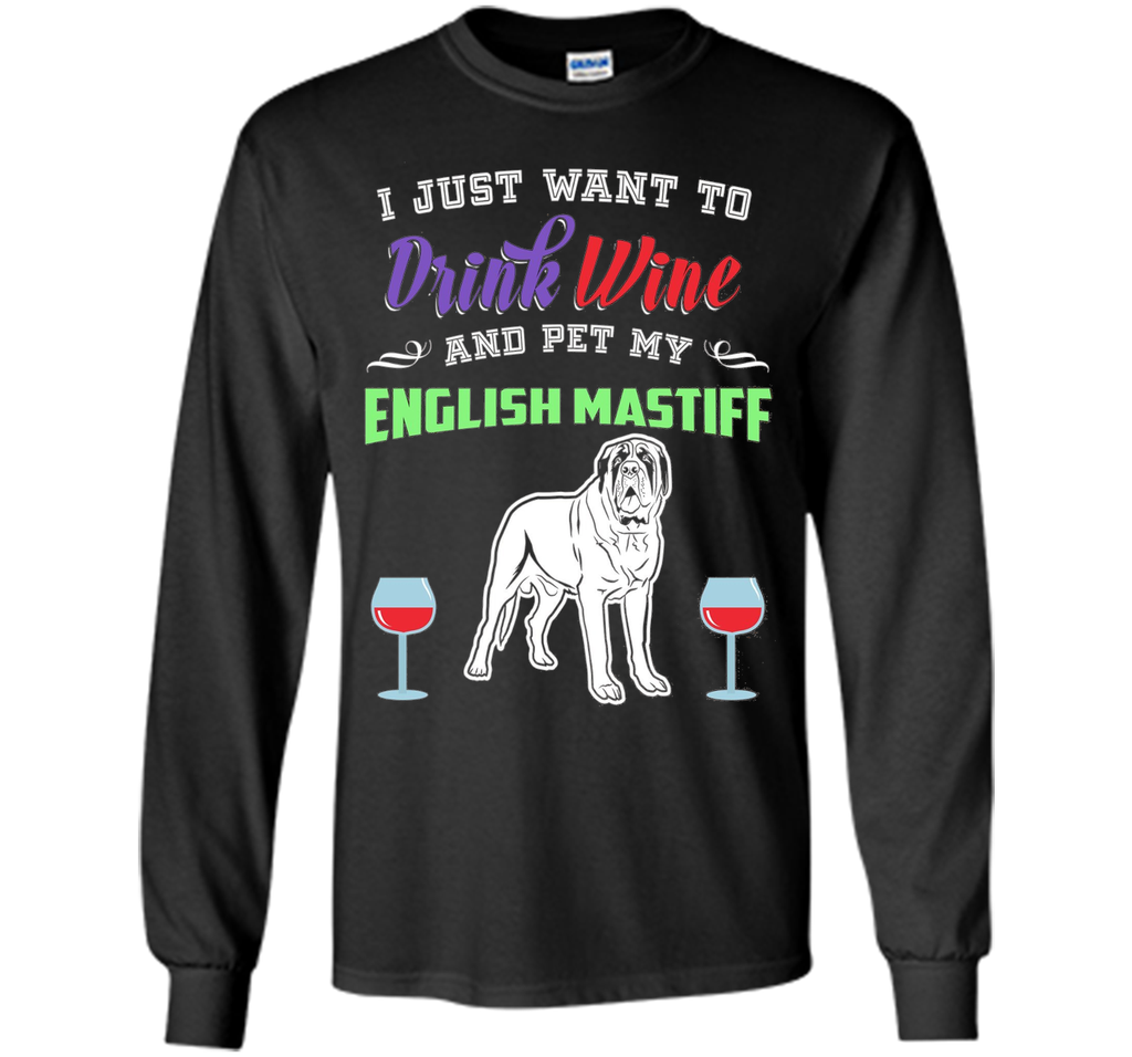 Drink Wine & Pet My English Mastiff T-Shirt
