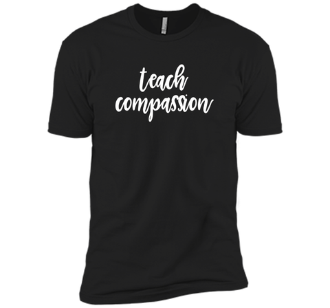 Teach Compassion Kindness Support Love T-Shirt t-shirt
