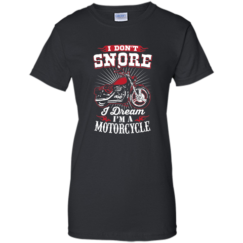 I Don't Snore I Dream I'm A Motorcycle T-Shirt - Biker Tee