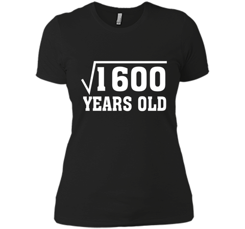 Square Root Of 1600 Funny 40 Years Old T-Shirt 40th Birthday