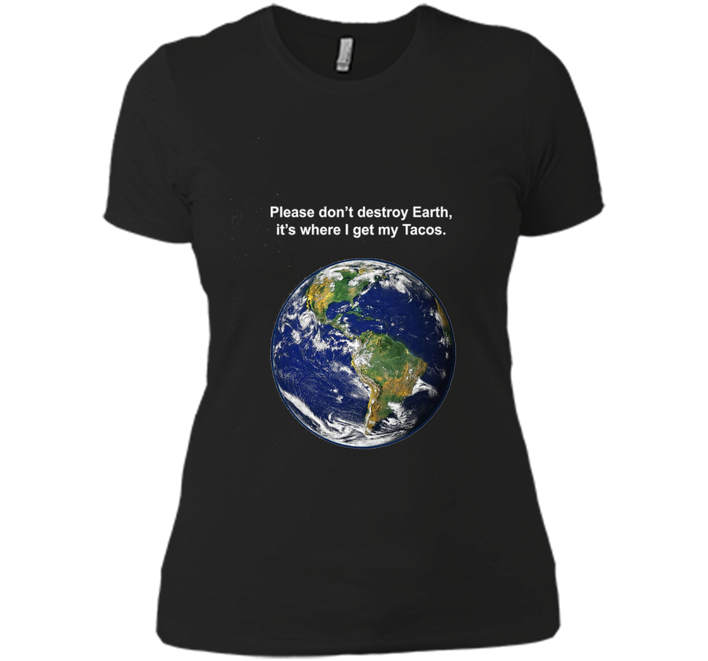 I get my tacos from earth t-shirt