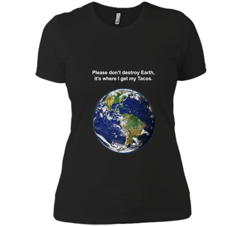 I get my tacos from earth t-shirt