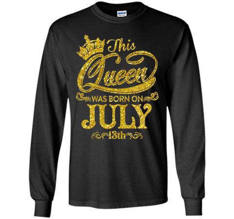 This Queen Was Born On July 13th T-shirt July Queens