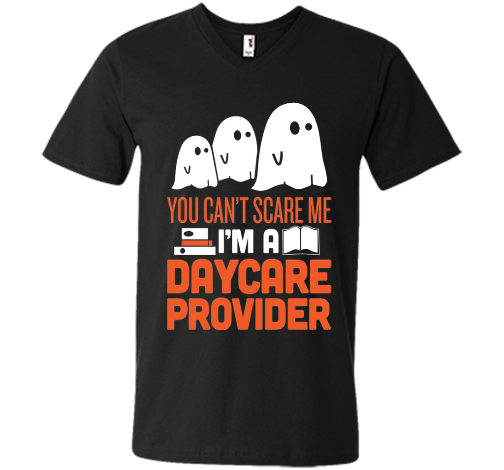 YOU CAN'T SCARE ME - I'M DAYCARE PROVIDER HALLOWEEN SHIRT Mens Printed V-Neck T