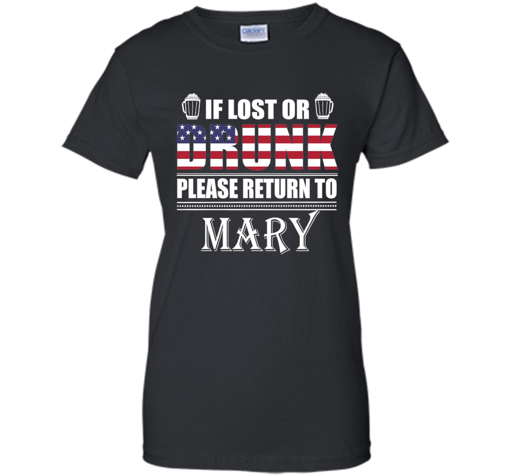 If Lost Or Drunk Please Return To Mary T-Shirt- Beer Shirt