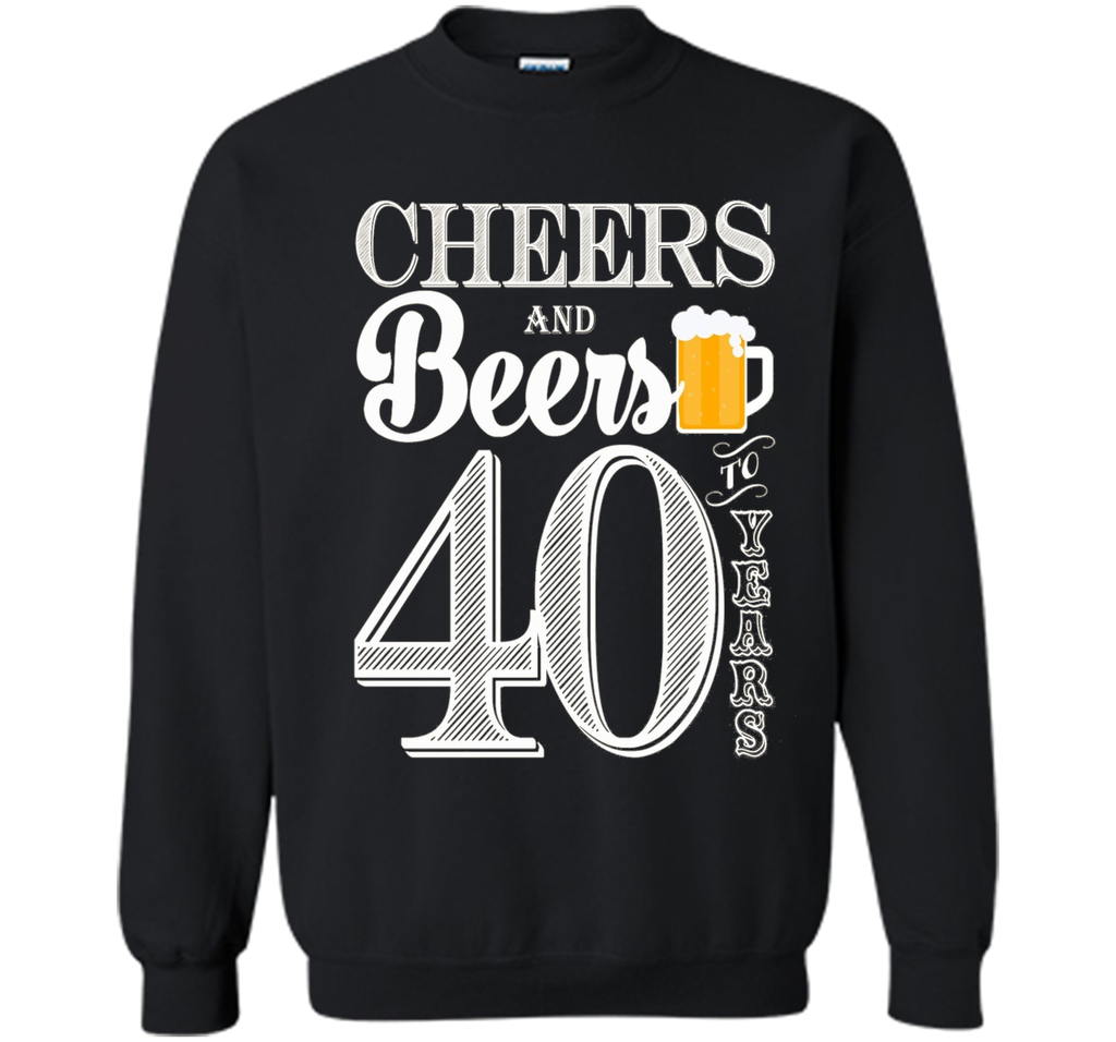 Cheers And Beers To My 40 Years - 40th Birthday Gift T-Shirt