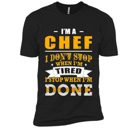Chef shirt, I'm a chef i don't stop when i'm tired