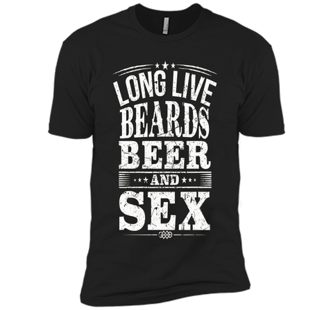 long live beards beer and sex t-shirt