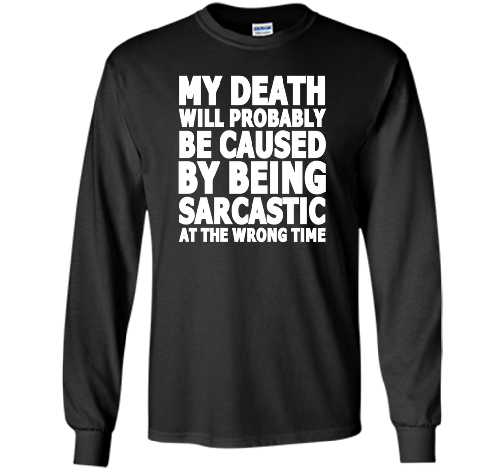 My Death Caused By Sarcasm Funny T-Shirt