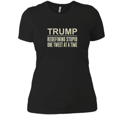 Trump - Redefining Stupid One Tweet At a Time T-shirt