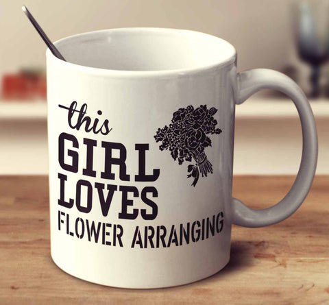 This Girl Loves Flower Arranging