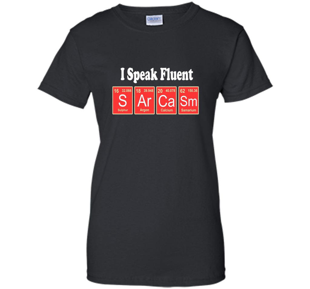 I Speak Fluent Sarcasm Funny T-Shirt